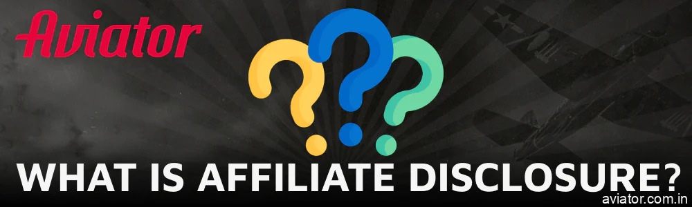 What Exactly is the Aviator Affiliate Disclosure?